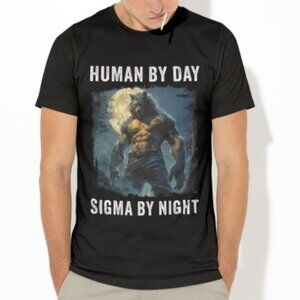 Human By Day Sigma By Night T-Shirt, Funny Meme Tee